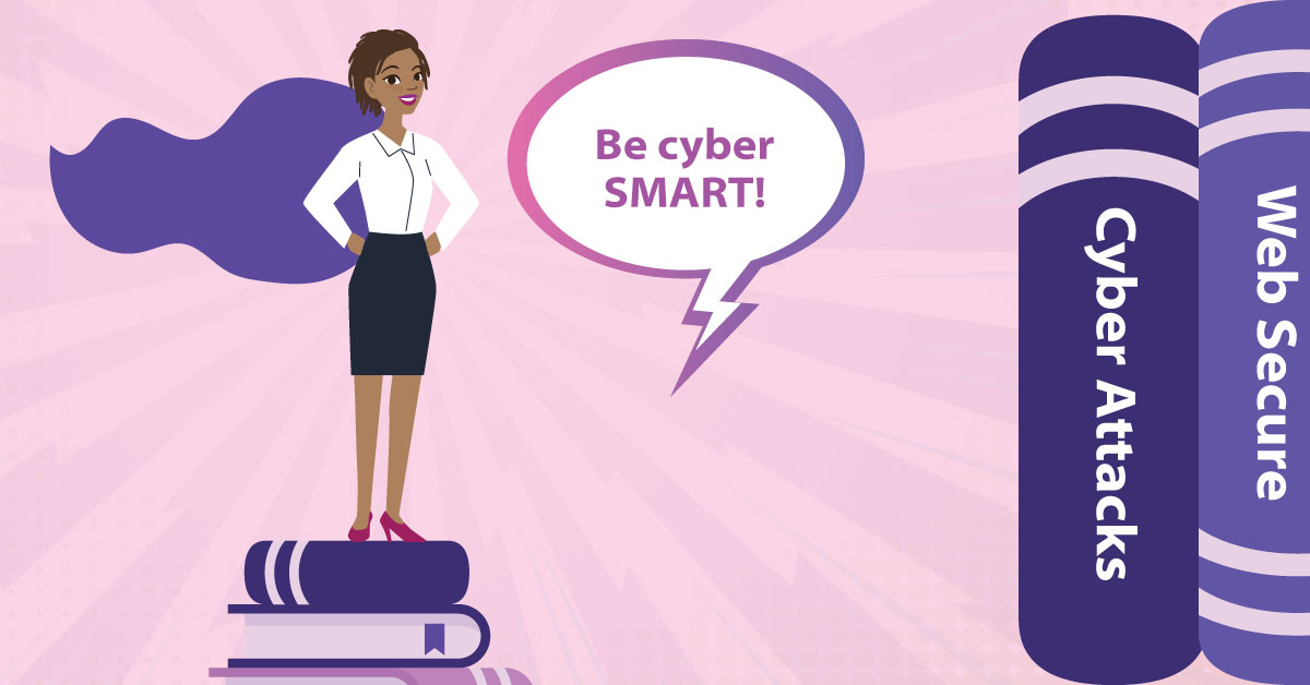 Academia be Cyber Smart. Cyber attacks. Web secure.